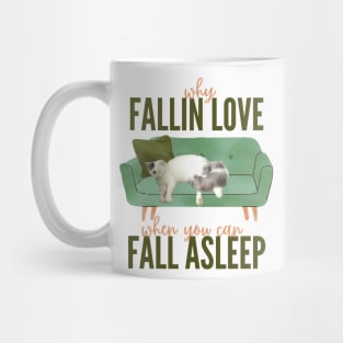 why fallin love, if you can fall aslepp Mug